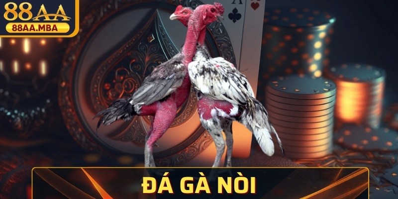 Đá Gà Nòi - Theo Dõi Những Màn Đọ Cựa Kịch Tính